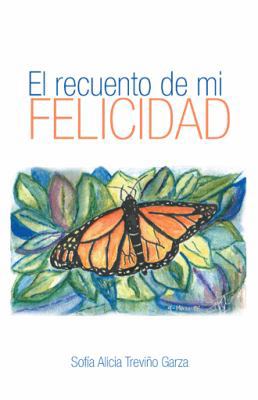 El Recuento de Mi Felicidad [Spanish] 1463382863 Book Cover