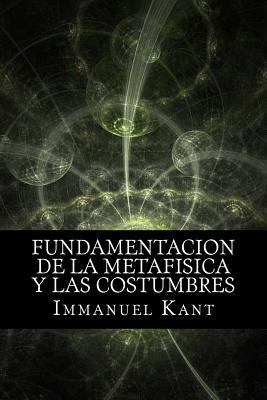 Fundamentacion de la Metafisica y las Costumbre... [Spanish] 1974062635 Book Cover