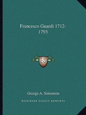 Francesco Guardi 1712-1793 1162959665 Book Cover