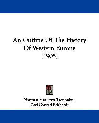 An Outline Of The History Of Western Europe (1905) 1437479251 Book Cover