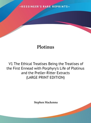 Plotinus: V1 the Ethical Treatises Being the Tr... [Large Print] 1169884423 Book Cover