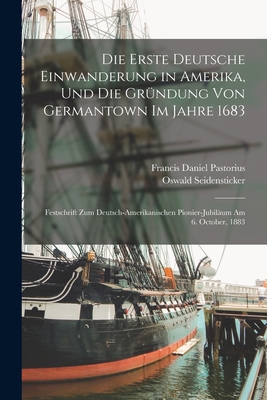 Die Erste Deutsche Einwanderung in Amerika, Und... [German] 101915263X Book Cover