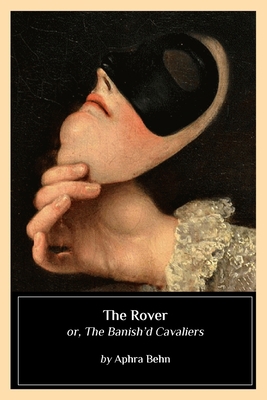 The Rover: or, The Banish'd Cavaliers 154427971X Book Cover