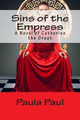 Sins of the Empress: A Novel of Catherine the G... 1482568608 Book Cover