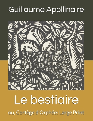 Le bestiaire: ou, Cort?ge d'Orph?e: Large Print [French] B085DT64MY Book Cover