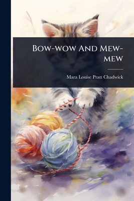 Bow-wow And Mew-mew 1024476871 Book Cover