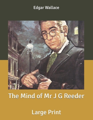 The Mind of Mr J G Reeder: Large Print B085KJ72KL Book Cover