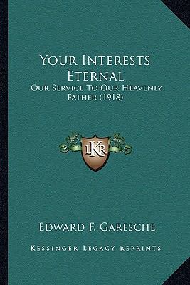 Your Interests Eternal: Our Service To Our Heav... 1163891045 Book Cover