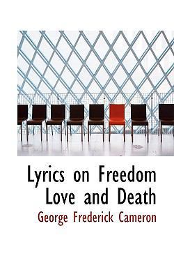 Lyrics on Freedom Love and Death 1117541649 Book Cover