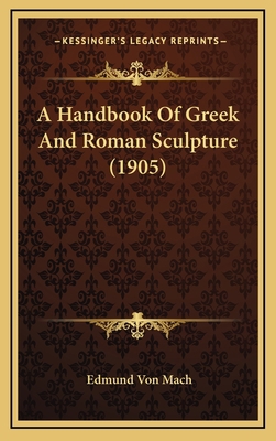 A Handbook of Greek and Roman Sculpture (1905) 116481043X Book Cover