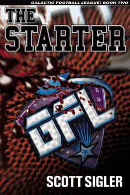 The Starter (Galactic Football League, Volume II) 0615365426 Book Cover