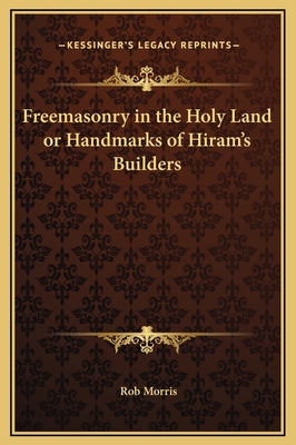 Freemasonry in the Holy Land or Handmarks of Hi... 1169363040 Book Cover