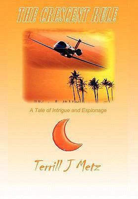 The Crescent Rule: A Tale of Intrigue and Espio... 146341854X Book Cover