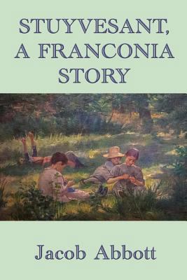 Stuyvesant, A Franconia Story 151541759X Book Cover