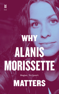 Why Alanis Morissette Matters 1477330879 Book Cover