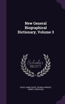 New General Biographical Dictionary, Volume 3 1358039216 Book Cover