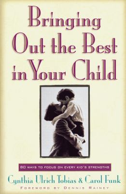 Bringing Out the Best in Your Child: 80 Ways to... 0830733973 Book Cover