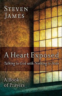A Heart Exposed: Talking to God with Nothing to... 0800731735 Book Cover