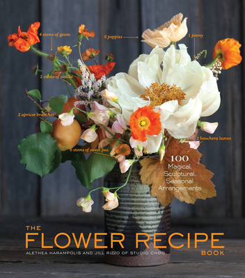 The Flower Recipe Book: 100 Magical, Sculptural... 1579655300 Book Cover