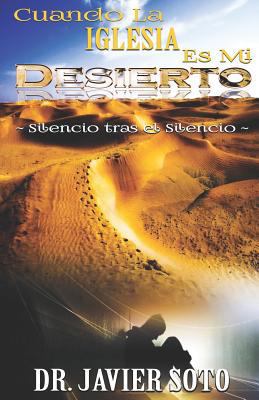 Cuando La Iglesia Es Mi Desierto: Silencio Tras... [Spanish] 1549971980 Book Cover