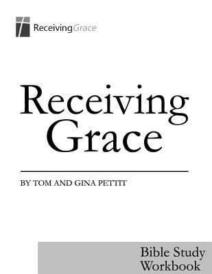 Receiving Grace: Bible Study Workbook 1727862716 Book Cover