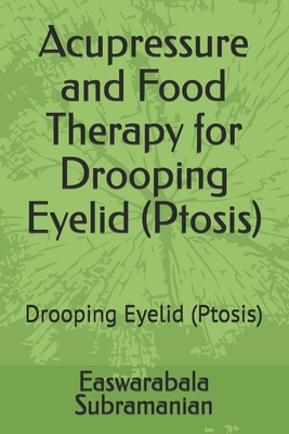Acupressure and Food Therapy for Drooping Eyeli... B0CKZN49TD Book Cover