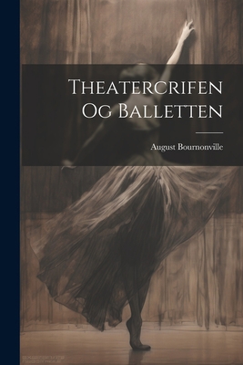 Theatercrifen og Balletten [Danish] 1021977071 Book Cover