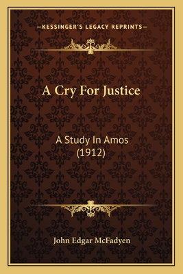 A Cry For Justice: A Study In Amos (1912) 116405919X Book Cover