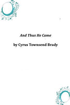 And Thus He Came 149739547X Book Cover