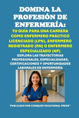 Domina la Profesión de Enfermería: Tu Guía para... [Spanish] B0F4RD5FSX Book Cover