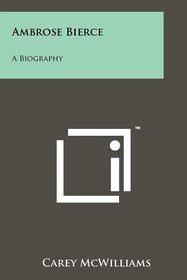 Ambrose Bierce: A Biography 1258178095 Book Cover