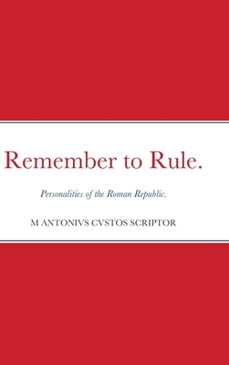 Remember to Rule.: Personalities of the Roman R... 0244532230 Book Cover