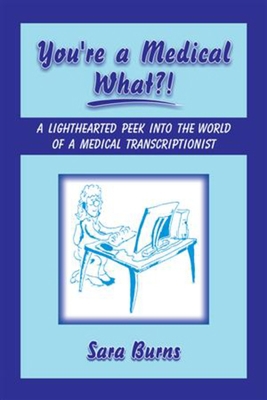 You're a Medical What!?: A Lighthearted Peek In... 1934759007 Book Cover