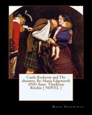 Castle Rackrent and The absentee. By: Maria Edg... 1544970196 Book Cover