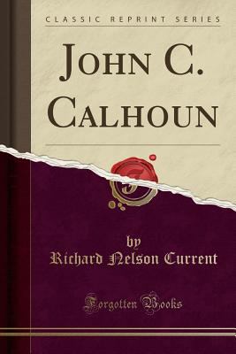 John C. Calhoun (Classic Reprint) 0259419419 Book Cover