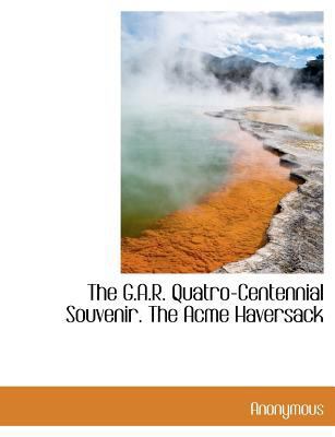 The G.A.R. Quatro-Centennial Souvenir. the Acme... 1140086529 Book Cover