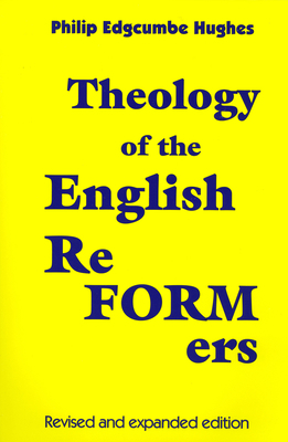 Theology of the English Reformers, Revised and ... 1606087460 Book Cover