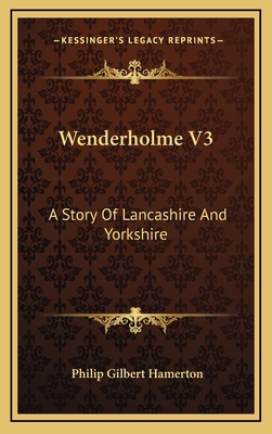 Wenderholme V3: A Story Of Lancashire And Yorks... 1163544159 Book Cover