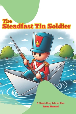 The Steadfast Tin Soldier: A Classic Fairy Tale... B0D4K89T9D Book Cover