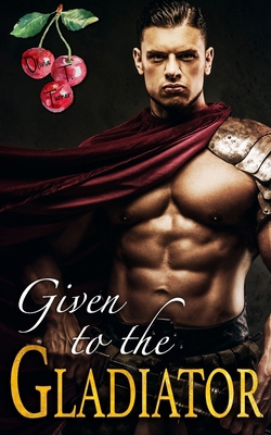 Given to the Gladiator B08KH2LD71 Book Cover