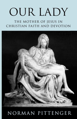 Our Lady: The Mother of Jesus in Christian Fait... 033402627X Book Cover