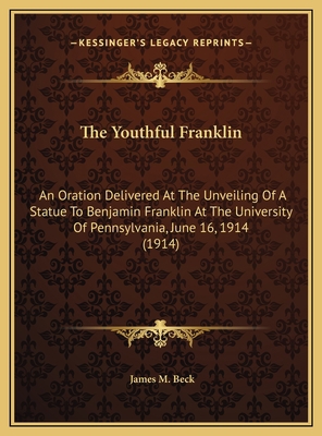 The Youthful Franklin: An Oration Delivered At ... 1169417809 Book Cover