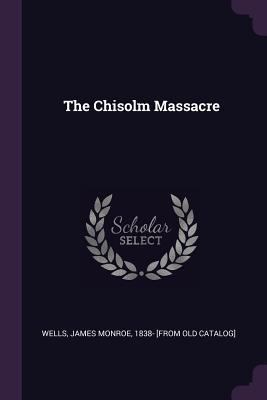 The Chisolm Massacre 1377991555 Book Cover