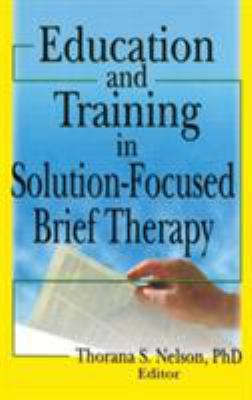 Education and Training in Solution-Focused Brie... 0789029278 Book Cover