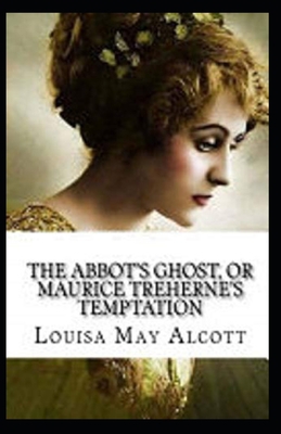 Paperback The Abbot's Ghost, or Maurice Treherne's Temptation Illustrated Book