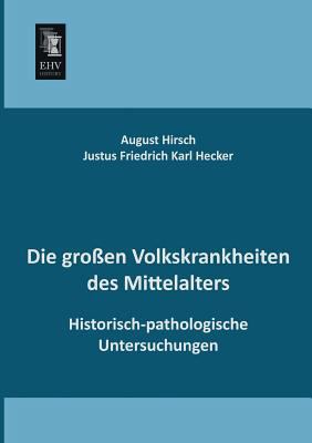 Die Grossen Volkskrankheiten Des Mittelalters [German] 3955640116 Book Cover