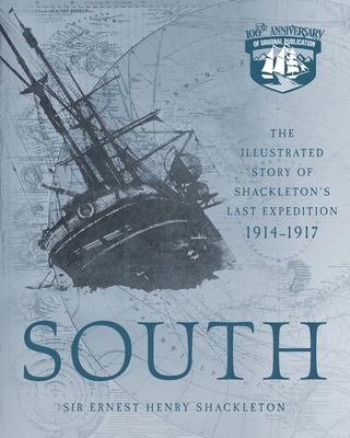 South: The Illustrated Story of Shackleton's La... 0760364826 Book Cover