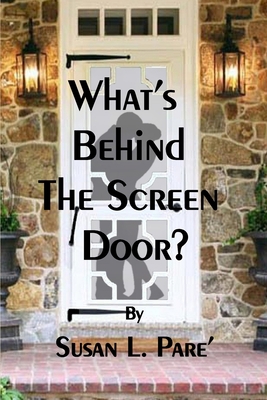 What's Behind the Screen Door? 0996619585 Book Cover
