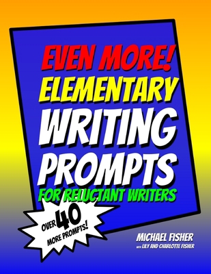 Even More! Elementary Writing Prompts for Reluc... B08DDXMG7C Book Cover