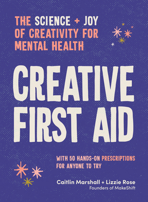 Creative First Aid: The Science and Joy of Crea... 1922616834 Book Cover